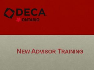 NEW ADVISOR TRAINING Why DECA Applies learning Enhances