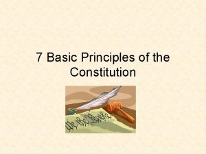 7 Basic Principles of the Constitution 1 Popular