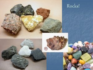 Rocks The Earths Crust Rocks n n All