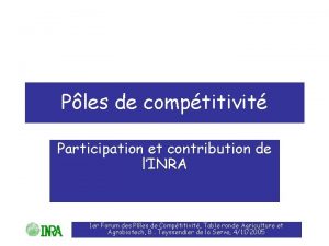 Ples de comptitivit Participation et contribution de lINRA