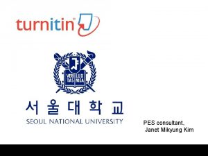 PES consultant Janet Mikyung Kim 2017 Turnitin LLC