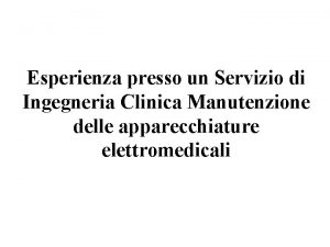 Esperienza presso un Servizio di Ingegneria Clinica Manutenzione