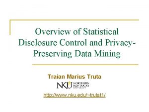 Overview of Statistical Disclosure Control and Privacy Preserving
