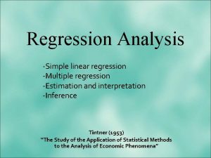 Regression Analysis Simple linear regression Multiple regression Estimation