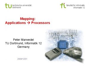 technische universitt dortmund Mapping Applications Processors Peter Marwedel