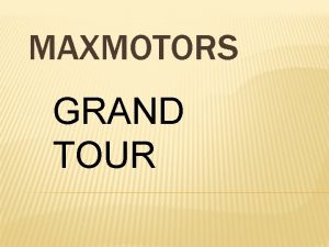 MAXMOTORS GRAND TOUR GRAND TOUR GRAND TOUR GRAND
