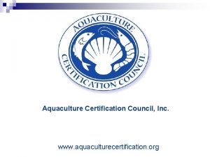 Aquaculture Certification Council Inc www aquaculturecertification org Aquaculture