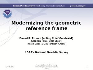 Modernizing the geometric reference frame Daniel R Roman