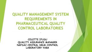 QUALITY MANAGEMENT SYSTEM REQUIREMENTS IN PHARMACEUTICAL QUALITY CONTROL