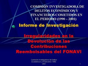 COMISIN INVESTIGADORA DE DELITOS ECONMICOS Y FINANCIEROS COMETIDOS