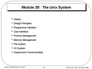 Module 20 The Unix System History Design Principles
