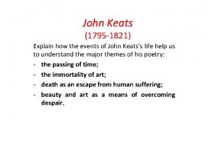 John Keats 1795 1821 Explain how the events
