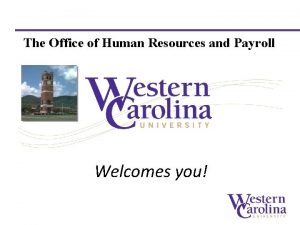 The Office of Human Resources and Payroll Welcomes