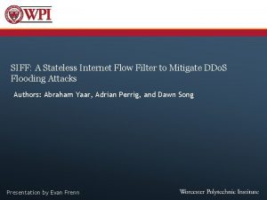 SIFF A Stateless Internet Flow Filter to Mitigate