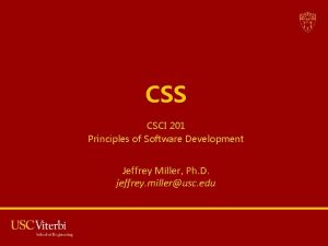 CSS CSCI 201 Principles of Software Development Jeffrey
