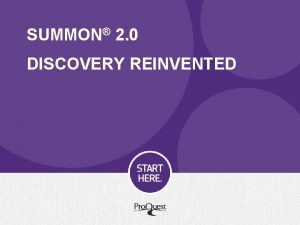 SUMMON 2 0 DISCOVERY REINVENTED What is Summon