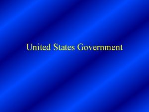 United States Government What is Government The organization