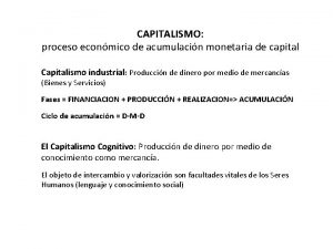 CAPITALISMO proceso econmico de acumulacin monetaria de capital