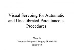 Visual Servoing for Automatic and Uncalibrated Percutaneous Procedures