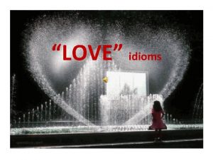 LOVE idioms IDIOMS a phrase characteristic of a