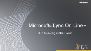 Microsoft Lync OnLine SIP Trunking in the Cloud