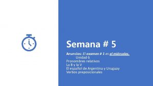 Semana 5 Anuncios El examen 1 es el