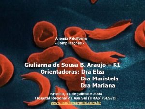 Anemia Falciforme Complicaes Giulianna de Sousa B Araujo