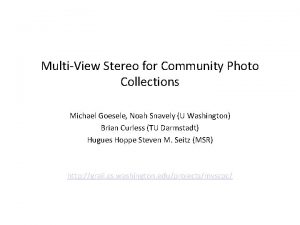 MultiView Stereo for Community Photo Collections Michael Goesele
