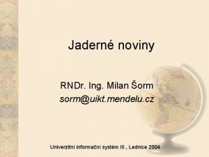 Jadern noviny RNDr Ing Milan orm sormuikt mendelu