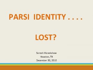 PARSI IDENTITY LOST Sarosh Manekshaw Houston TX December