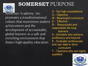 SOMERSET PURPOSE Somerset Academy Inc promotes a transformational