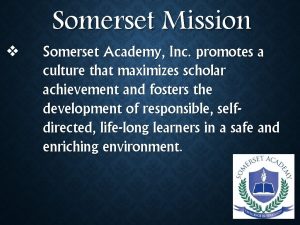 Somerset Mission Somerset Academy Inc promotes a culture