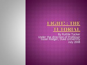 LIGHT THE TUTORIAL By Ruthie Tucker Under the