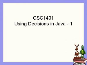 CSC 1401 Using Decisions in Java 1 Recall