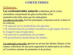 CORTICOIDES Dfinitions Les corticostrodes naturels synthtiss par le