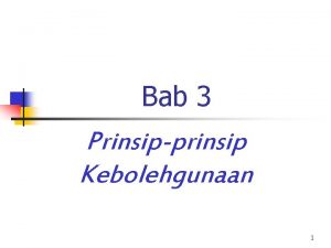 Bab 3 Prinsipprinsip Kebolehgunaan 1 Prinsip Kebolehgunaan n