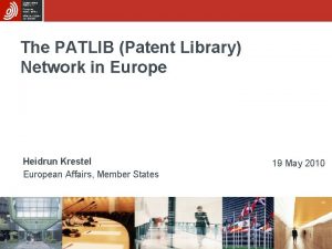The PATLIB Patent Library Network in Europe Heidrun