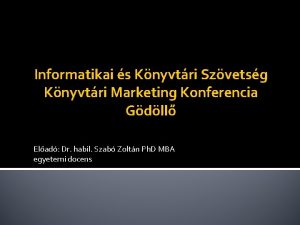 Informatikai s Knyvtri Szvetsg Knyvtri Marketing Konferencia Gdll