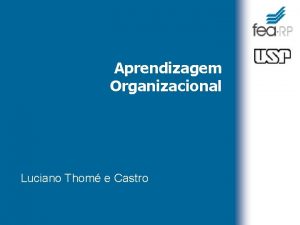 Aprendizagem Organizacional Luciano Thom e Castro Valorizao de