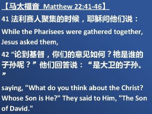 Matthew 22 41 46 41 While the Pharisees