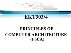 EKT 3034 PRINCIPLES OF COMPUTER ARCHITECTURE Po CA