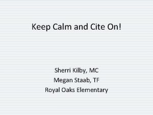 Keep Calm and Cite On Sherri Kilby MC