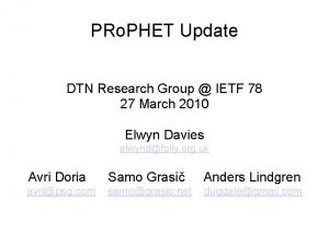 PRo PHET Update DTN Research Group IETF 78