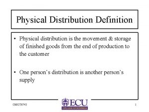Physical Distribution Definition Physical distribution is the movement