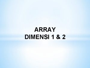 ARRAY DIMENSI 1 2 v Array Larik Struktur