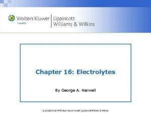 Chapter 16 Electrolytes By George A Harwell Copyright
