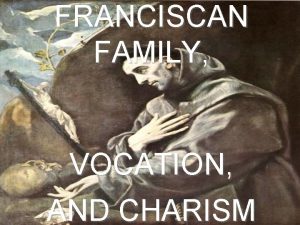 FRANCISCAN FAMILY VOCATION AND CHARISM FRANCISCAN FAMILY one