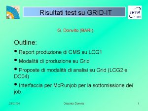 Risultati test su GRIDIT G Donvito BARI Outline