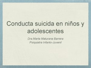 Conducta suicida en nios y adolescentes Dra Marta