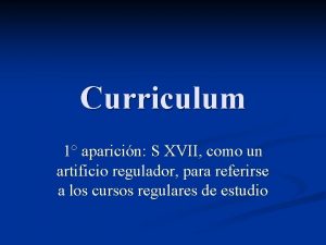 Curriculum 1 aparicin S XVII como un artificio
